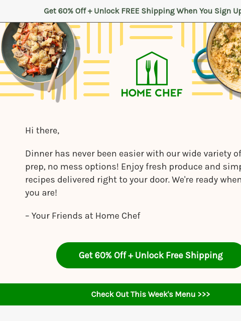 homechef newsletter: No time to cook? No problem! Our easy meals are re...