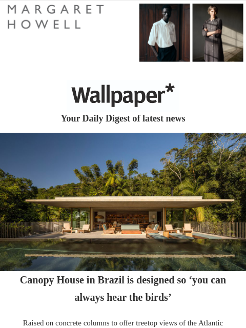 Plus, Gucci's new red lipstick, an artful Vipp bin, and sculptural chocolate treats ‌ ‌ ‌ ‌ ‌ ‌ ‌ ‌ ‌ ‌ ‌ ‌ ‌ Wallpaper* Your Daily Digest of latest news Google Canopy House in Brazil is designed