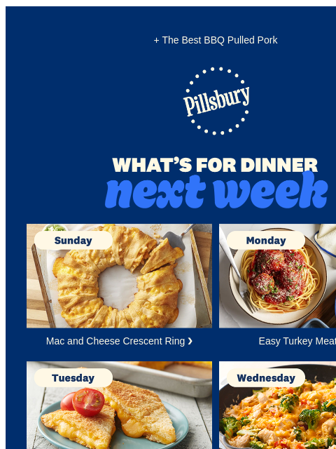 + The Best BBQ Pulled Pork Pillsbury Logo What's for dinner next week Sunday. Mac and cheese crescent roll ring on a sheet pan. Mac and Cheese Crescent Ring ❯ Monday. A plate of spaghetti and