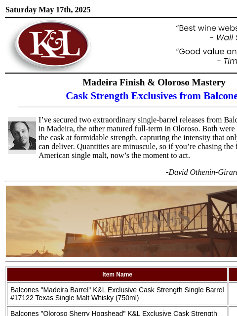 "One of the most powerful and complex American single malts we've ever tasted”-David Othenin-Girard, K&L Spirits Buyer... Saturday May 17th, 2025 View in Browser KL-emailheader.gif Madeira