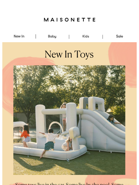 maisonette newsletter: New Toys For Every Kind Of Play