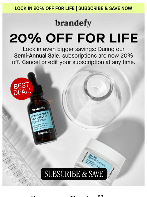 brandefyskin newsletter: Don't miss out on 20% savings forever!