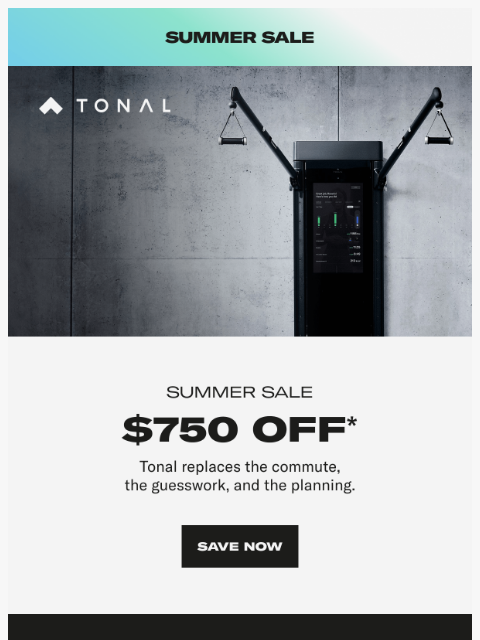 tonal newsletter: $750 off. Train smarter, not longer.