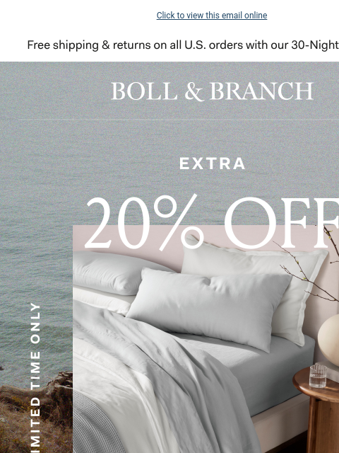 Plus a FREE gift while supplies last Click to view this email online Free shipping & returns on all US orders with our 30-Night Guarantee BOLL & BRANCH Spend every night in the coolest embrace