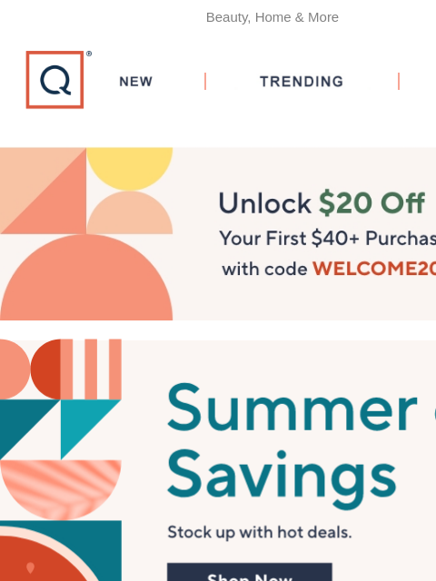 Beauty, Home & More QVC New TRENDING DEALS Unlock $20 off Your First Purchase summer of savings gold jewelry dooney & bourke Lego sale summer beauty refresh summer finds fashion sale shark TSV