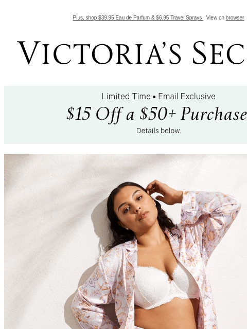Plus, shop $39.95 Eau de Parfum & $6.95 Travel Sprays View on browser Victoria's Secret Display images to show real-time content Display images to show real-time content Display images to show