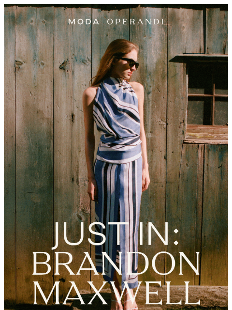 modaoperandi newsletter: Just In: BRANDON MAXWELL