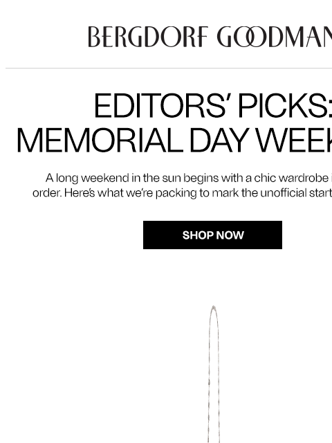 bergdorfgoodman newsletter: Editors’ Picks: Memorial Day Weekend