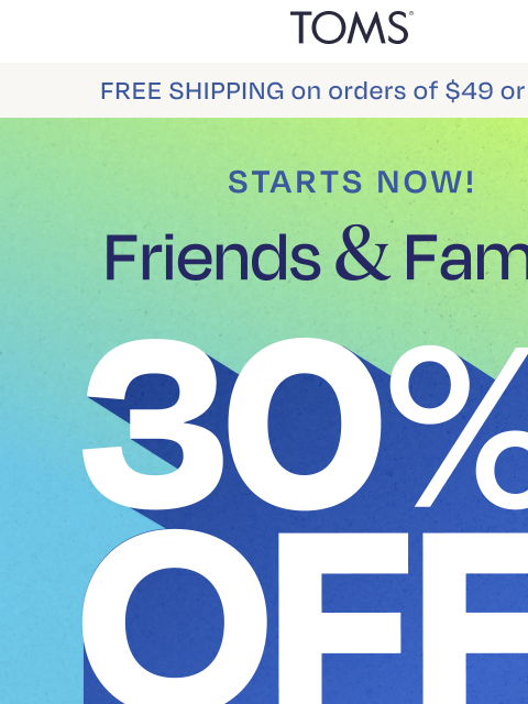 toms newsletter: 30% Off Everything + 2x Points 🫶