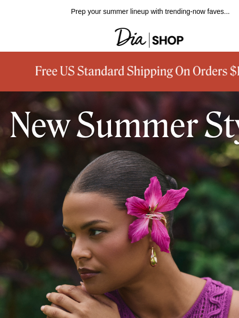 dia newsletter: 185 New Styles Just Landed​