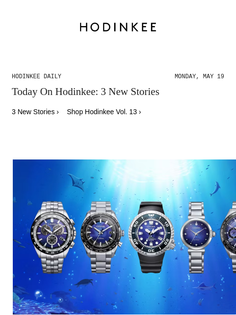 Today on Hodinkee... Introducing: Citizen Unveils "Sea of Silence" Collection Featuring Six New Limited Models With Blue Structural Color Dials | Hodinkee Daily – Monday, May 19 | Today On