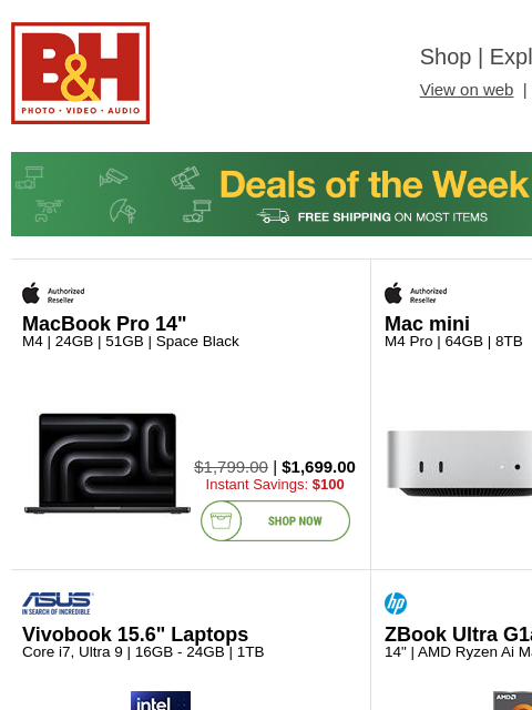 Free Shipping on most items B&H Shop | Explora | Used Dept View on web | Contact Us: 877-865-9088 Deals of the Week - FREE SHIPPING on most items Deals of the Week - FREE SHIPPING on most items