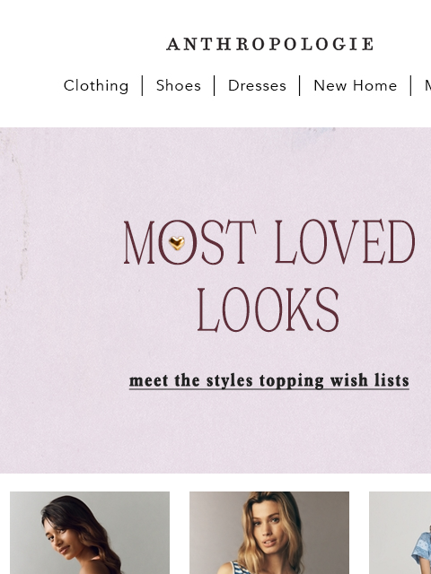 anthropologie newsletter: Our most ❤️ed styles.