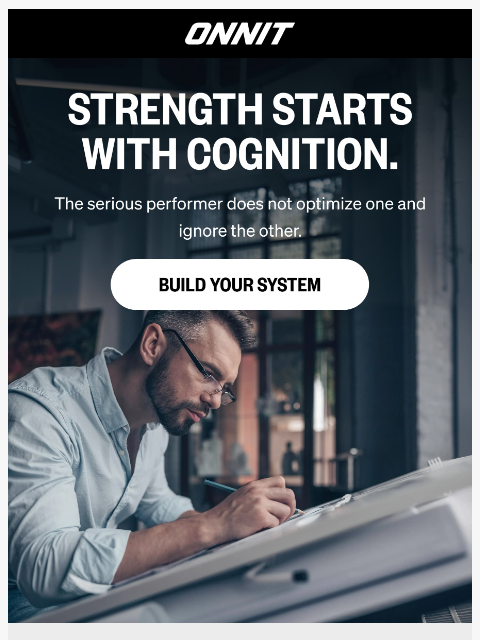 onnit newsletter: The Body Follows The Mind.
