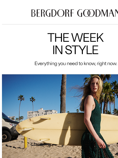 bergdorfgoodman newsletter: The Week in Style: Summer Travel ☀️