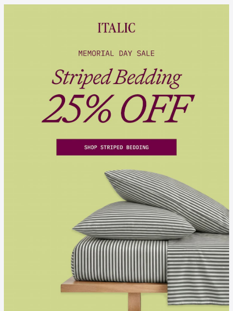italic newsletter: Holy Sheet. Striped bedding is 25% off!
