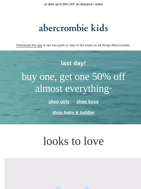 abercrombie newsletter: don't forget, BOGO 50% OFF almost everything* ends...