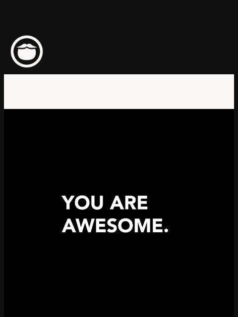 beardbrand newsletter: We Think You Need To Hear This