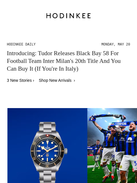 Today on Hodinkee... Introducing: Tudor Releases Black Bay 58 For Football Team Inter Milan's 20th Title And You Can Buy It (If You're In Italy) | Hodinkee Daily – Monday, May 20 | Introducing: