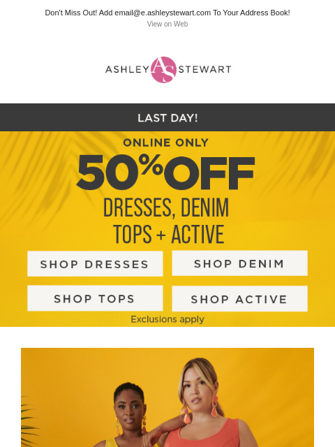 Last chance for 50% off dresses, denim, tops & active! ‌ ‌ ‌ ‌ ‌ ‌ ‌ ‌ ‌ ‌ ‌ ‌ ‌ ‌ ‌ ‌ ‌ ‌ ‌ ‌ ‌ ‌ ‌ ‌ ‌ ‌ ‌ ‌ ‌ ‌ ‌ ‌ ‌ ‌ ‌ ‌ ‌ ‌ ‌ ‌ ‌ ‌ ‌ ‌ ‌ ‌ ‌ ‌ ‌ ‌ ‌ ‌ ‌ ‌ ‌ ‌ ‌ ‌ ‌ ‌ ‌ ‌ ‌ ‌ ‌ ‌ ‌ ‌ ‌ ‌ ‌