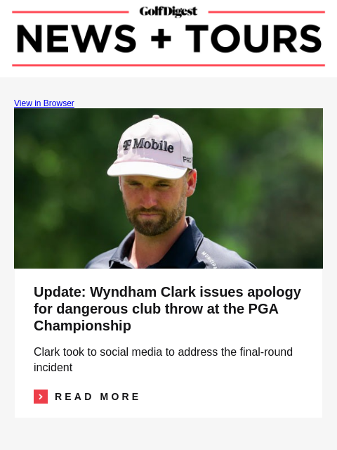 Update: Wyndham Clark issues apology for dangerous club throw at the PGA Championship GolfDigest View in Browser Update: Wyndham Clark issues apology for dangerous club throw at the PGA Championship