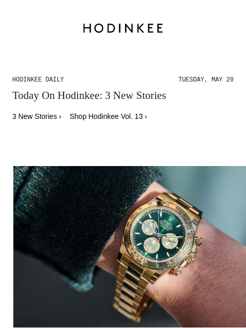 Today on Hodinkee... Hands-On: The Rolex Daytona Ref. 126508 "John Mayer 2.0" | Hodinkee Daily – Tuesday, May 20 | Today On Hodinkee: 3 New Stories 3 New Stories › Shop Hodinkee Vol. 13 ›