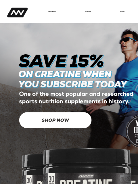 When you subscribe SUPPLEMENTS NUTRITION FITNESS APPAREL Creatine When used daily, this powerhouse supplement has been shown to support short-burst, high-intensity activity, as well as gains in muscle,