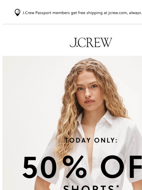 jcrew newsletter: Today only: 50% off shorts!