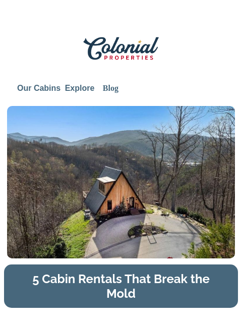 colonialproperties newsletter: 5 One-of-a-Kind Cabins Worth the Trip