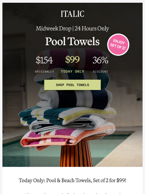 italic newsletter: Today Only: $99 Pool & Beach Towels