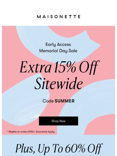 maisonette newsletter: Early Access: 15% Off Sitewide