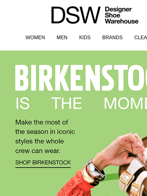 dsw newsletter: We’re calling it: it’s Birkenstock summer