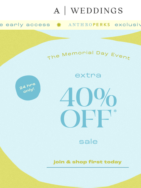 anthropologie newsletter: EXCLUSIVE access to extra 40% off sale