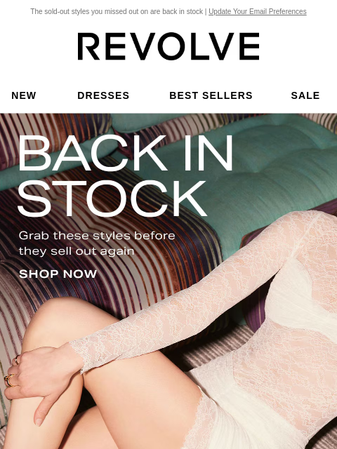 The sold-out styles you missed out on are back in stock | Update Your Email Preferences New Dresses Best Sellers Sale My Favorites Beauty New Dresses Best Sellers Sale My Favs Beauty Back... for now.