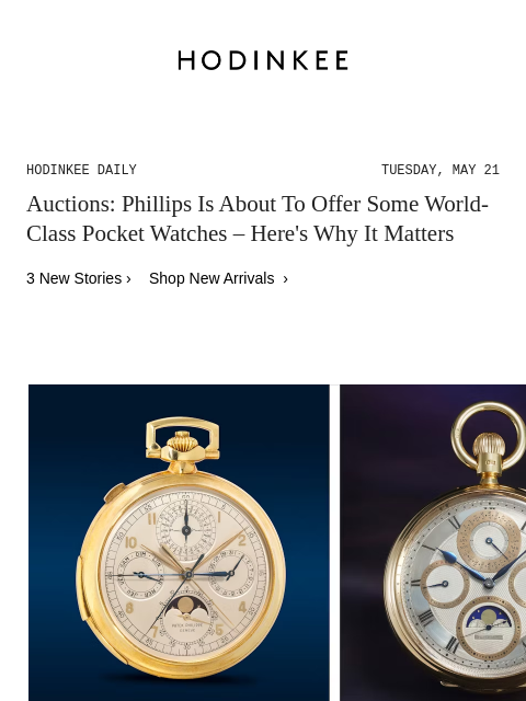 Today on Hodinkee... Auctions: Phillips Is About To Offer Some World-Class Pocket Watches – Here's Why It Matters | Hodinkee Daily – Tuesday, May 21 | Auctions: Phillips Is About To Offer Some