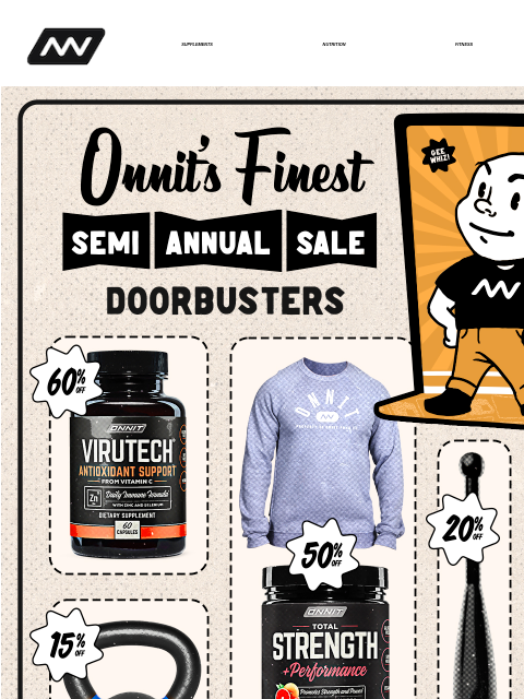 For a limited time we're offering deep discounts on supplements, nutrition, fitness, apparel & gear, and more - get up to 60% off! SUPPLEMENTS NUTRITION FITNESS APPAREL SAS Doorbuster OnnitX