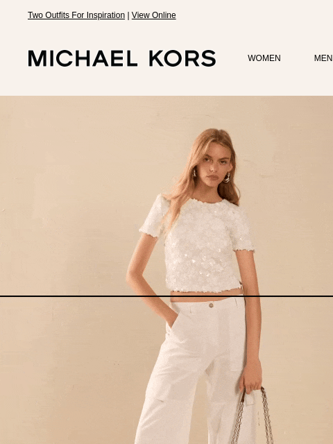 Two Outfits For Inspiration | View Online MICHAEL KORS MICHAEL KORS WOMEN MEN SALE Display images to show real-time content IMAGE ONE TOP, TWO WAYS Choose your own style adventure. SHOP CLOTHING NEW