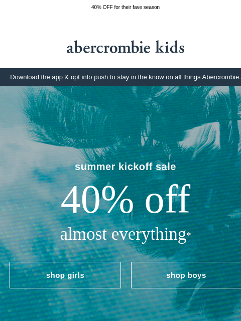 abercrombie newsletter: the summer kickoff sale starts now 😎