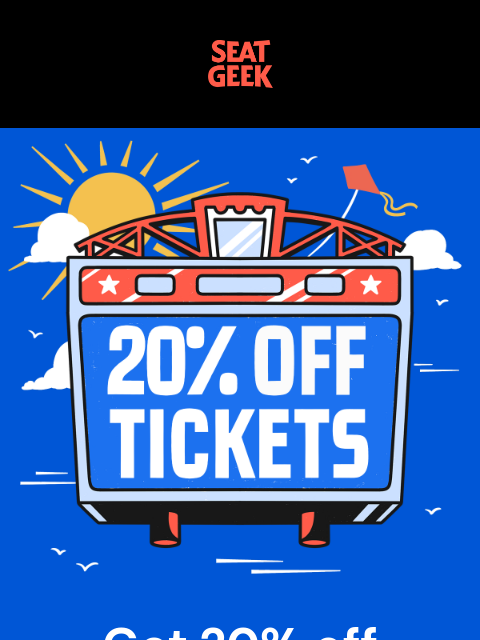 seatgeek newsletter: GET 20% OFF TICKETS ON SEATGEEK 🌻🌻🌻