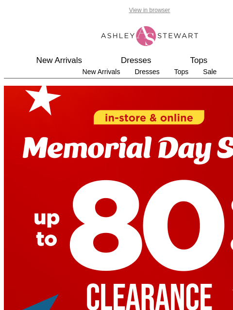 ashleystewart newsletter: Get shopping for the Memorial Day Sale! Up to 80% ...
