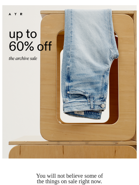 ayr newsletter: honestly, this sale is nuts