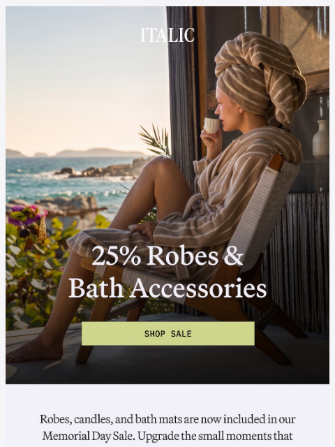 italic newsletter: Your Towel's Favorite Robe (25% off)