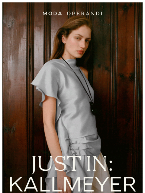 modaoperandi newsletter: New from KALLMEYER