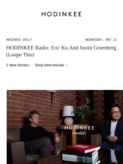 Today on Hodinkee... HODINKEE Radio: Eric Ku And Justin Gruenberg (Loupe This) | Hodinkee Daily – Wednesday, May 22 | HODINKEE Radio: Eric Ku And Justin Gruenberg (Loupe This) 1 New Stories › Shop New