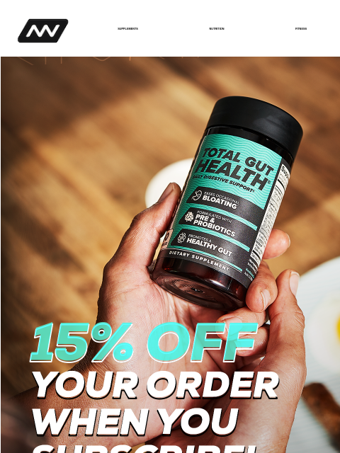 When you subscribe to Total GUT HEALTH® SUPPLEMENTS NUTRITION FITNESS APPAREL 15% OFF 2025-May-TGH-Subsc-Save-Email-5-22 (1)-May-19-2025-07-32-42-7063-PM Select Autoship & Save to get 15% off with