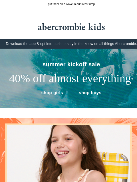 abercrombie newsletter: they’re ready to be by the water 🌊