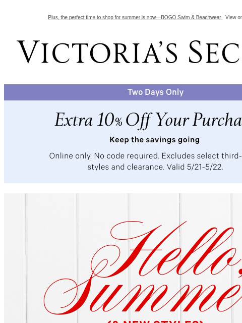 Plus, the perfect time to shop for summer is now—BOGO Swim & Beachwear View on browser Victoria's Secret Display images to show real-time content Display images to show real-time content