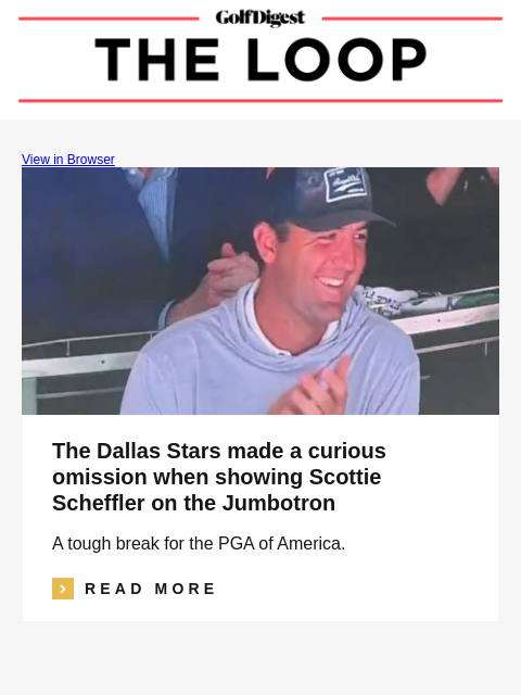 GolfDigest View in Browser The Dallas Stars made a curious omission when showing Scottie Scheffler on the Jumbotron A tough break for the PGA of America. Read More READ MORE Jim Harbaugh Jim Harbaugh