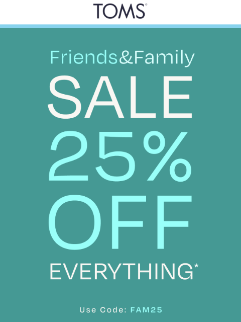 toms newsletter: The Friends & Family Sale Ends Soon!