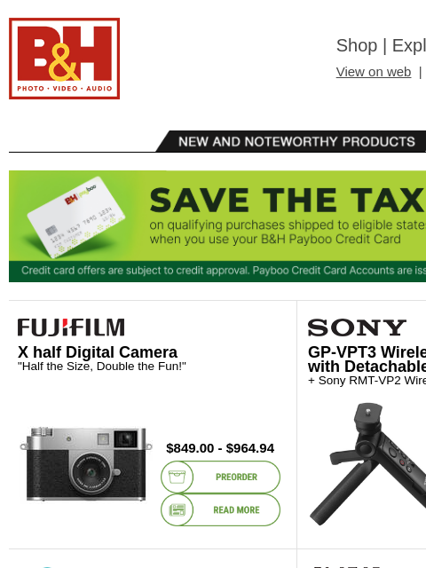 Free Shipping on most items B&H Shop | Explora | Used Dept View on web | Contact Us: 877-865-9088 New and Noteworthy Products The B&H Payboo Credit Card | Save the Tax on qualifying purchases